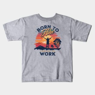 Born To Hike, Forced To Work Kids T-Shirt